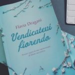 Vendicatevi fiorendo, un libro di Flavia Dragani sull’abuso psicologico detto narcisistico. Altritaliani recensione