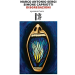 Poesia: “Disgregazioni” di Marco Antonio Sergi e Simone Capriotti