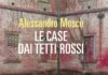 Il nuovo romanzo di Alessando Moscè: I matti e le loro storie ne “Le case dai tetti rossi”. Alessandro Moscé