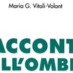 ‘Racconto dell’ombra’ di Maria Vitali-Volant. Emigrare oggi.
