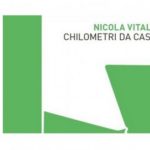 Nicola Vitale: poesie da ‘Chilometri da casa’.