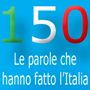 150 – Le parole che hanno fatto l’Italia