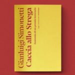 Stregati dallo Strega. Anatomia di un premio letterario. Gianluigi Simonetti