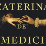 Il Cinquecentenario di Caterina de’ Medici. La Storia la riabilita. intervista Simonetta Altritaliani