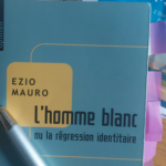 L’homme blanc ou la régression identitaire (Liana Levi). Intervista a Ezio Mauro, autore del libro. L'Homme blanc - Liana Lévi editore