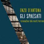 Emigrazione meridionale: ‘Gli Spaesati. Cronache del Nord terrone’ di Enzo D’Antona.