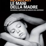Le mani della madre. La maternità responsabile e l’altra. =6092805_389509.jpg