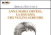 Adelia Battista: Anna Maria Ortese, la ragazza che voleva scrivere. ade31_-mnn6fhl.jpg