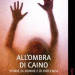 Libro: All’ombra di Caino. Storie di donne e di violenza. gae23905273_916562968500762_6925537279530970453_n.jpg