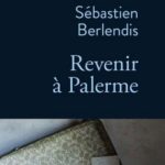 Les Rencontres de La Libreria – Sébastien Berlendis – Revenir à Palerme