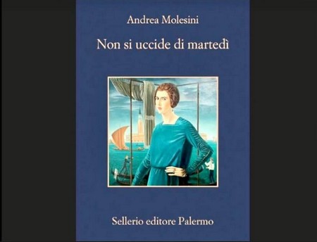 Non si uccide di martedì, il nuovo romanzo di Andrea Molesini (Sellerio  Editore)