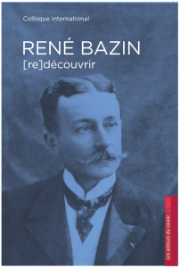 Re-découvrir René Bazin »(Editions Saint-Léger, mai 2017). Bazin en Italie, un portrait éclairé et lumineux des Italiens