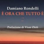 Poesia con Damiano Rondelli. ‘È ora che tutto È’, la sua raccolta d’esordio