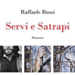 ‘Servi e Satrapi’, il recente romanzo di Raffaele Bussi (Marcianum Press)