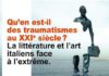 Colloque: Qu’en est-il des traumatismes au XXIe siècle? La littérature et l’art italiens face à l’extrême. Uni Paris 3 Maison Italie
